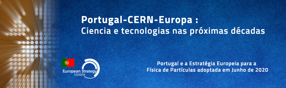 Portugal-CERN-Europa : Ciência e tecnologias nas próximas décadas